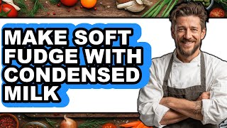 How To Make Soft Fudge With Condensed Milk - Easy Guide screenshot 3