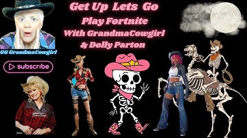 Dolly Parton, Cowgirl &  GrandmaCowgirl Play Fortnite   Alright Alright Lets Have a GG and Have Fun