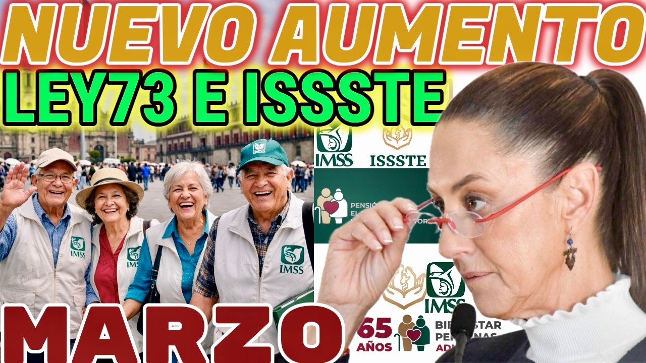 AUMENTO PENSIONES| PAGOS Y ADELANTOS IMSS LEY73 ISSSTE BIENESTAR