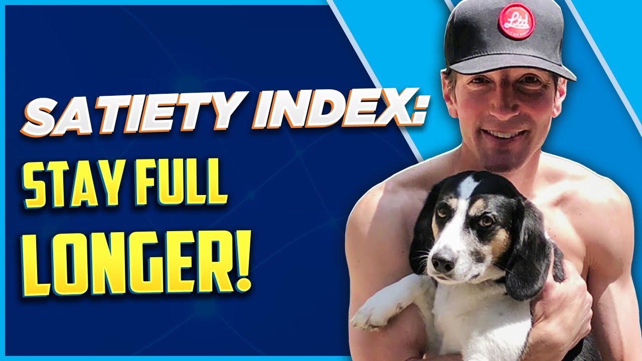 Satiety Index: Stay Full Longer! - YouTube