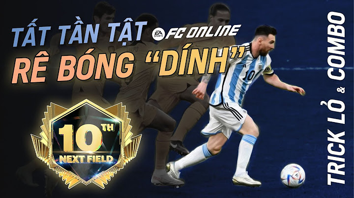 TẤT TẦN TẬT #1: RÊ BÓNG "DÍNH" | Cách tối ưu nhất và kết hợp với combo