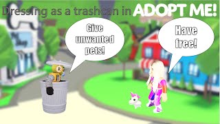 Pretending to be a TRASHCAN to get *FREE* pets in Adopt Me!