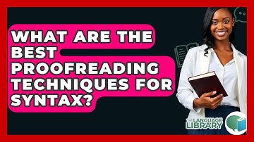 What Are The Best Proofreading Techniques For Syntax? - The Language Library