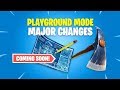 Major Changes Coming to Playground Mode - Fortnite Battle Royale