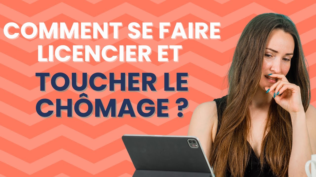 Comment se faire licencier et toucher le chômage ? Guide pour les nuls