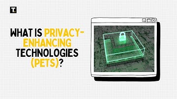 What is Privacy Enhancing Technologies PETs