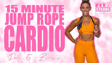 15 Minute Cardio Jump Rope Workout | Fit & Strong At Home - Day 5 Bonus