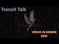 Transit Talk - Venus In Gemini 2024 (Preview)