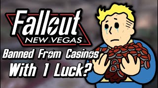 Can You Get Kicked Out Of A Casino With Only 1 Luck? (Fallout: New Vegas)