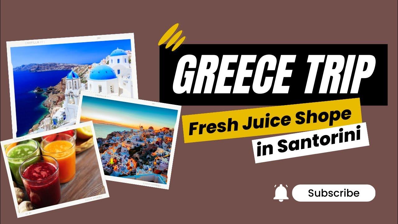 Exploring the Best Fresh Juice Shop in Santorini, Greece Our