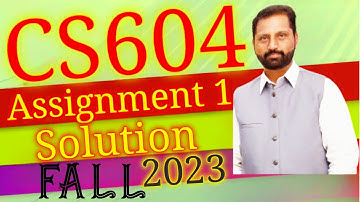 CS604 Assignment No1 Fall 2023 100% Correct Complete Solution By Abid Farooq Bhutta.
