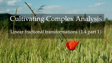 8. Linear fractional transformations (Cultivating Complex Analysis 1.4 part 1)