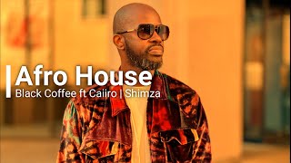 Black Coffee, Afro brothers, Caiiro, DJ Zinhle, Afro House Mix | Afro House Music | Black Coffee Mix