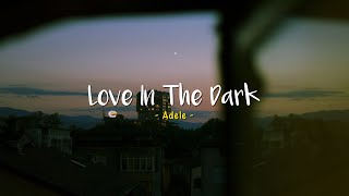 Love In The Dark - Adele [Speed Up] | (Lyrics \u0026 Terjemahan)