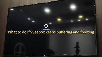 vSeebox: What to do if vSeebox keeps buffering and freezing