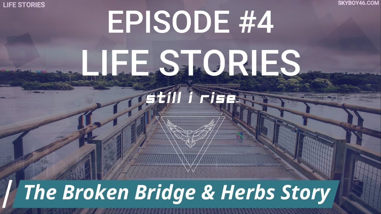 The Broken Bridge & Herbs Story (Opportunities in Setbacks) - Life ...