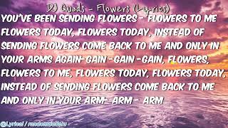 DJ Quads - Flowers (Lyrics)