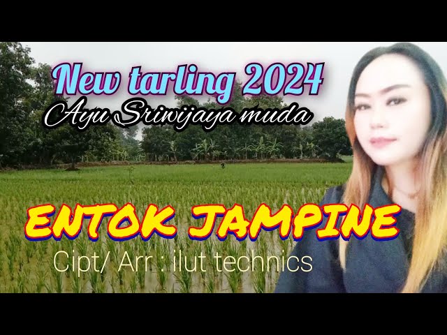 lagu tarling Pantura anyar  2024 - ENTOK JAMPINE - ayu Sriwijaya muda video lirik class=