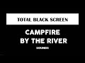 Campfire sounds at night for sleeping  10 hours black screen  dark screen