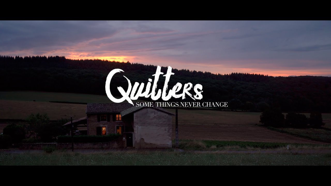 Quitters -   Some Things Never Change (Music Video)
