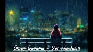 Ömür Özyaniz - Yar Nerdesin