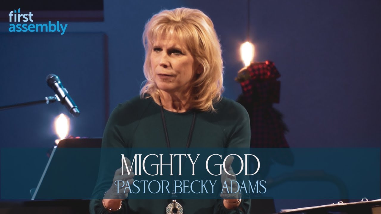 Unexpected: Mighty God | Pastor Becky Adams