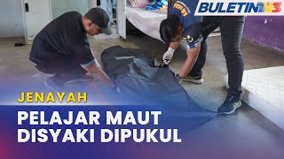 JENAYAH | Pelajar Lelaki Mati Disyaki Dipukul Di Asrama