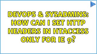 DevOps & SysAdmins: How can i set http headers in htaccess only for IE 9? Profile