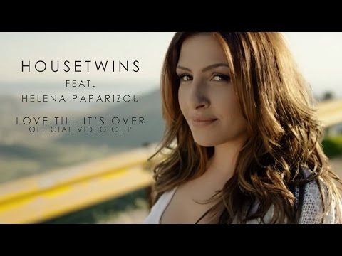 Housetwins Ft. Helena Paparizou - Love Till It'S Over