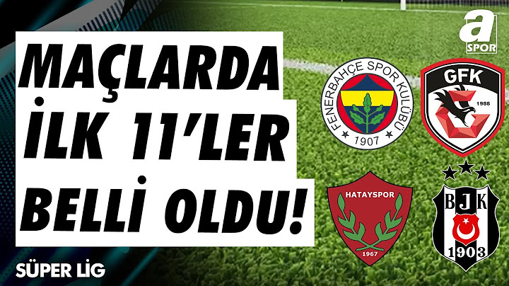 Fenerbahçe - Gaziantep FK Ve Hatayspor - Beşiktaş Maçlarında İlk 11'ler Belli Oldu! / A Spor