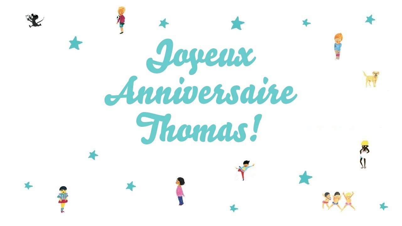 Joyeux Anniversaire Thomas Youtube