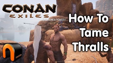 CONAN EXILES - How To Tame Thralls!