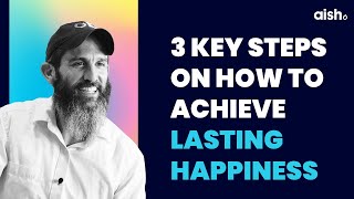 3 Key Steps on How to Achieve Lasting Happiness | Rabbi Dov Ber Cohen | Mastering Life Series