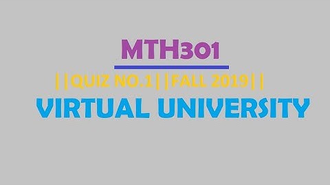 SOLUTION QUIZ-1||MTH301 - Calculus II ||FALL 2019
