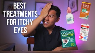 How to Treat Itchy Eyes: Top 5 BEST Itchy Eye Treatments Explained by an MD