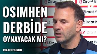 Victor Osimhen, Galatasaray - Fenerbahçe Derbisinde Oynayacak Mı? Okan Buruk Açıkladı