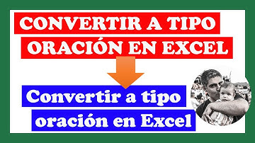 Convertir FRASES a TIPO ORACIÓN ✔ en Excel y mayúsculas en minúsculas - Curso de Excel Intermedio