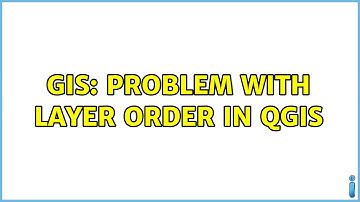 GIS: Problem with layer order in QGIS (2 Solutions!!)