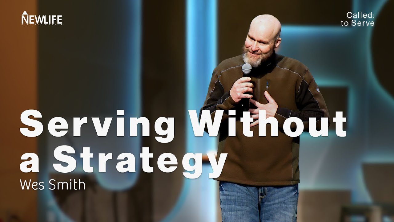 Serving Without a Strategy | Called: to Serve | Wes Smith