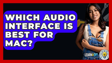 Which Audio Interface Is Best For Mac? - LearnToDIY360.com