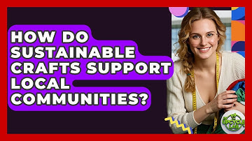 How Do Sustainable Crafts Support Local Communities? - The Upcycle Lab