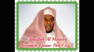 Abdullah Al Matrood ∥Complete Quran∥ Part 1 of 3