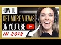 HOW TO GET MORE VIEWS ON YOUTUBE IN 2018