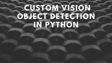 Custom Vision Service: Object Detection with the Python SDK