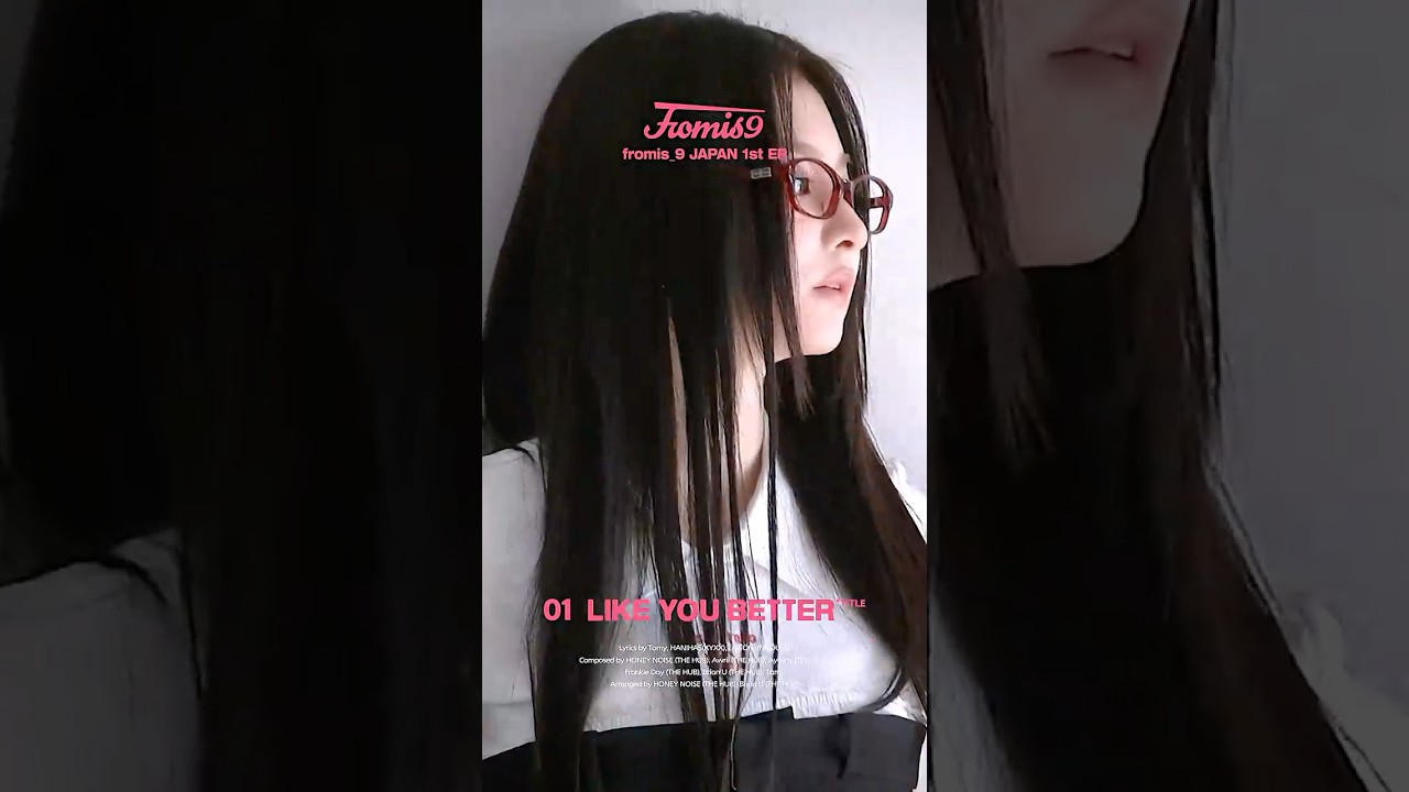 fromis_9 JAPAN 1st EP「LIKE YOU BETTER (Japanese ver.)」HIGHLIGHT