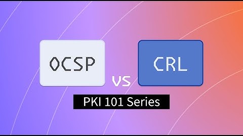 PKI 101: OCSP vs CRL Explained in 5 minutes