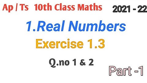 Ap & Ts Class 10th maths|| Real Numbers|| Class 10 maths Chapter number -1 | exercise 1.3 Q.no 1 & 2