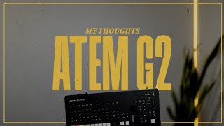 Thoughts on the ATEM G2 - Is it actually worth it?