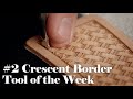 Barry King #2 Crescent Border - Tool of the Week