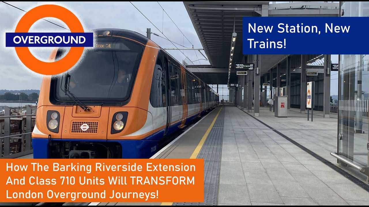 The NEW Barking Riverside Extension & Class 710 - How These Changes ...
